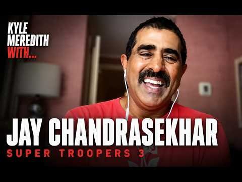 Kyle Meredith with... Jay Chandrasekhar (Super Troopers 3)