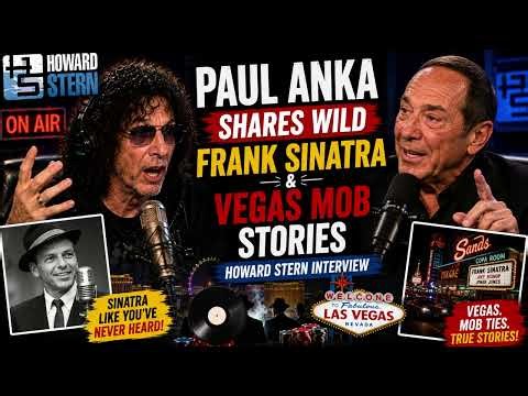 Paul Anka Shares Wild Frank Sinatra & Vegas Mob Stories | Howard Stern Interview