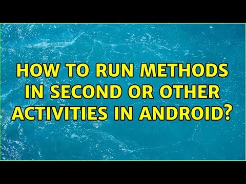 How to run methods in second or other activities in Android?