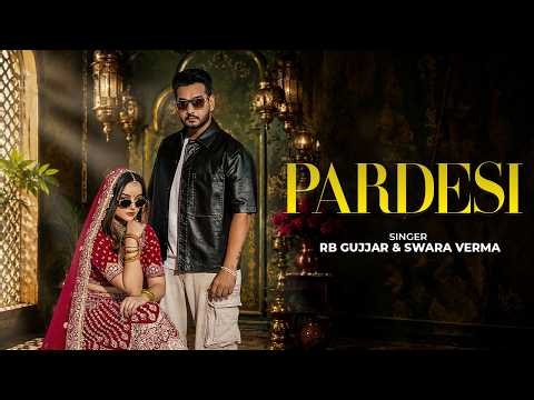 Pardesi (Official Video) | RB Gurjar | Swara Verma| New Haryanvi Folk Song| Latest Haryanvi Rap 2026