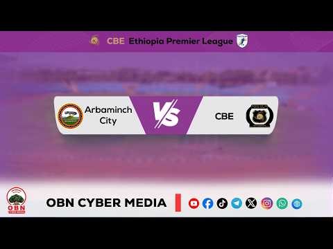 Arbaminch City Vs CBE