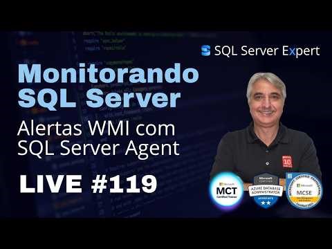 Monitorando SQL Server na Prática: Alertas WMI com SQL Server Agent - LIVE #119