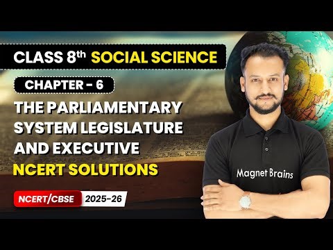 The Parliamentary System Legislature and Executive - NCERT Solutions | Class 8 Social Science | Ch 6