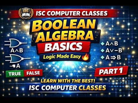 Boolean Algebra & Propositional Logic Explained | Introduction Part 1 | ISC Computer Classes