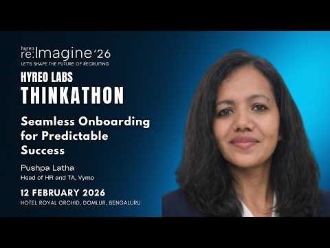 Seamless Onboarding for Predictable Success | HyreoLabs Thinkathon | re:Imagine ’26