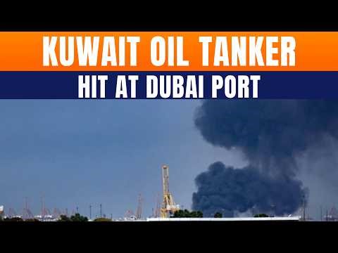 Iran Attack Sparks Fire On Kuwaiti Oil Tanker At Dubai Port | 2 Million Barrels At Risk | News9