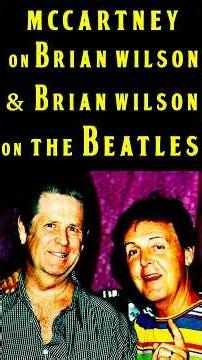 Paul McCartney On The Beach Boys Brian Wilson & Brian Wilson On The Beatles