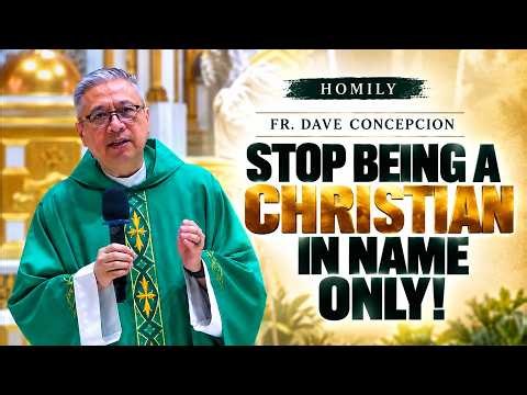 STOP BEING A CHRISTIAN IN NAME ONLY! TRUE DISCIPLESHIP | Fr. Dave Concepcion