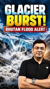 Glacial Lake Outburst GLOF | Flash Flood Alert | #UPSCShorts