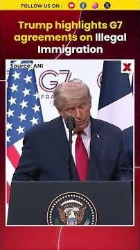 Trump Highlights G7 Agreements To Tackle Illegal Immigration And Border Security