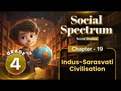 Indus-Sarasvati Civilisation | SST Class 4 | Chapter 19 | IP Study