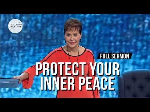 Protect Your Inner Peace-FULL SERMON | Joyce Meyer