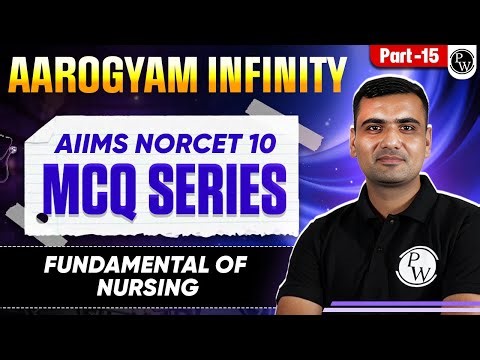 Fundamental of Nursing | AIIMS NORCET 10 Preparation | Aarogyam Infinity MCQ Series | Part - 15