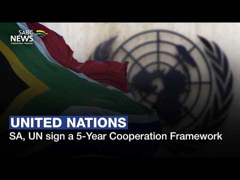 SA, UN sign a 5-Year Cooperation Framework: Dr Oscar van Heerden shares more