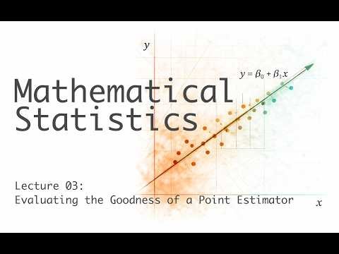 Evaluating the Goodness of a Point Estimator - Mathematical Statistics - Lecture 3 (of 36)