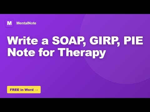 How to Write a SOAP, GIRP, PIE Note for Therapy