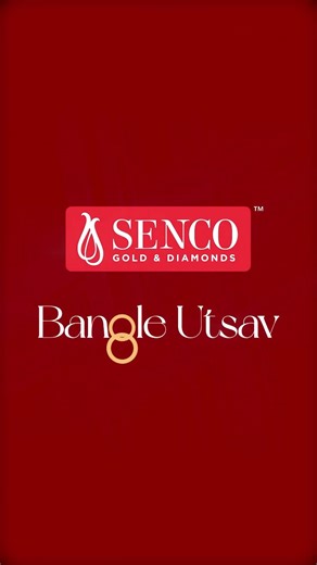 Bangle Utsav | Senco Gold and Diamonds