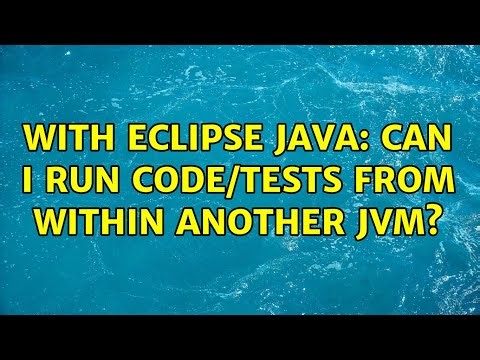 With Eclipse Java: Can I run code/tests from within another JVM?