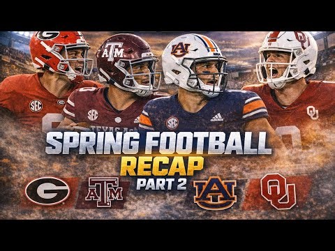 Spring Football 2026 Recap Part 2 — Georgia, Texas A&M, Auburn, and Oklahoma!!!