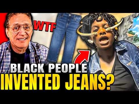 Black ACTIVIST MELTS DOWN Claiming BLACK PEOPLE INVENTED BLUE JEANS – This Is INSANE