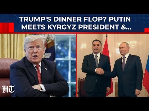 Trump's Dinner Table Diplomacy Fails As Putin Scores Victory? Kyrgyzstan's Japarov In St Petersburg