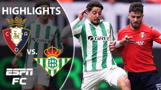 Osasuna vs. Real Betis | LALIGA Highlights | ESPN FC