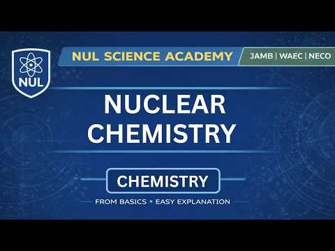 JAMB Chemistry: Nuclear Chemistry Made Easy
