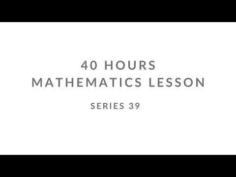 SERIES 39 | UNCENSORED | 40 HOURS MATHEMATICS LESSON |