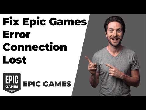 Fix Epic Games Error Connection Lost (Quick Troubleshooting Guide)