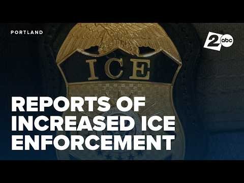Reports of increased ICE enforcement stir concern across Portland metro area