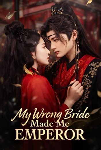 My wrong bride made me emperor - Drama FULL MOVIES ENGLISH SUB