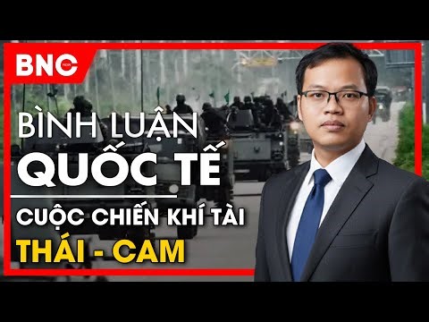 Bình luận quốc tế: Campuchia toan tính cuộc chiến bất cân xứng,Thái Lan chất vấn Trung Quốc chơi xấu