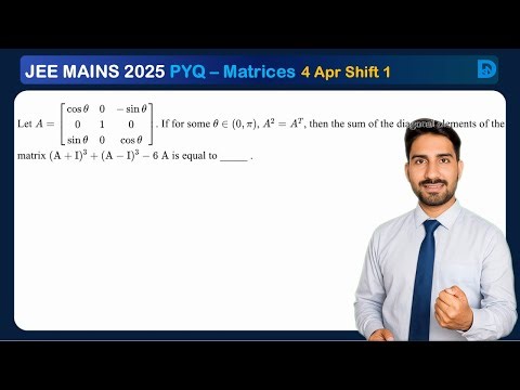LetA =[ cos θ 0 −sin θ0 1 0sin θ 0 cos θ ]If for some θ ∈ (0, π), A² = Aᵀ, then the sum of the ..