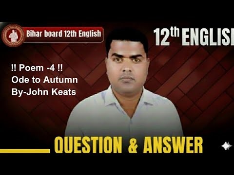 Ode to Autumn।। John Keats।। poem -4।। Bihar board 12th English