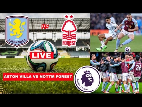 Aston Villa vs Nottingham Forest Live Stream Premier League Football EPL Match Today Score Highlight