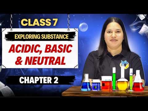 Exploring Substances: Acidic, Basic & Neutral | Class 7 Science Chapter 2 | Curiosity Book