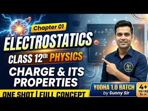 Class 12 Physics Chapter 1 | Electrostatics Full Concept & Properties of Charge | Free Batch 🔥