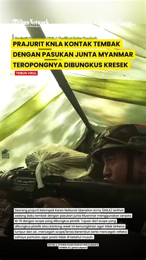 TEROPONG SENJATANYA DIBUNGKUS KANTONG KRESEK, PRAJURIT KNLA KONTAK TEMBAK MILITER JUNTA MYANMAR