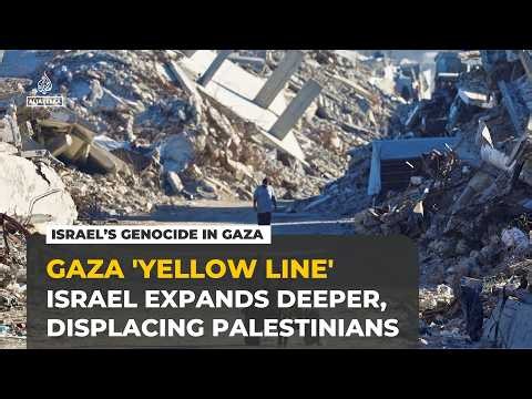 Israel advances 'Yellow Line' deeper into Gaza City, displacing Palestinians
