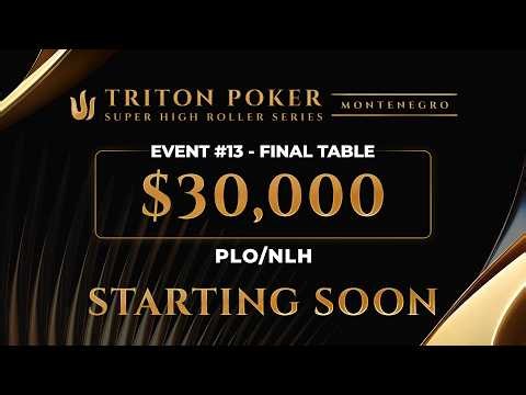 $30K PLO/NLH – Event #13 (Final Table) | Triton SHRS Montenegro 2026