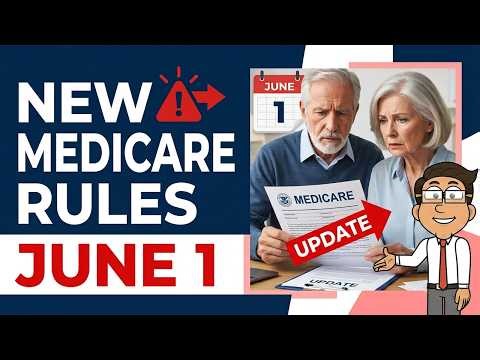 New Medicare Rules Start June 1: What Seniors Should Watch For