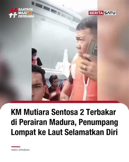 KMP Mutiara Sentosa 2 yang mengangkut 250 penumpang rute Surabaya-Makassar mengalami kebakaran saat…