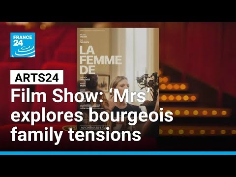 French Film Show: ‘Mrs’ lays bare bourgeois family tensions • FRANCE 24 English