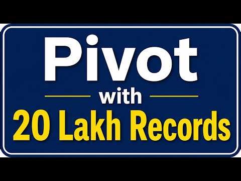Create Pivot Table with 20 Lakhs Records in Excel from csv data.