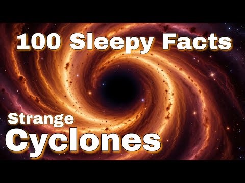 The Most Relaxing Facts About Cyclones to Gently Fall Asleep To (No Adv)-100 Facts | Sleepy Science