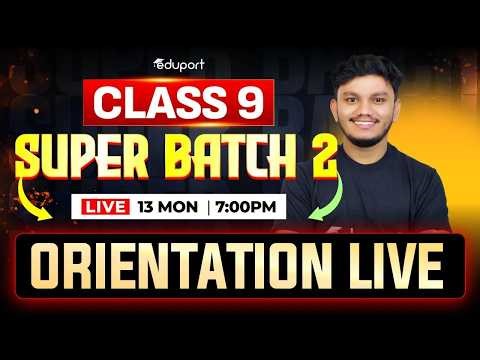 Class 9 Super Batch 2 | Orientation