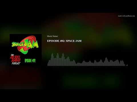 EPISODE 492: SPACE JAM