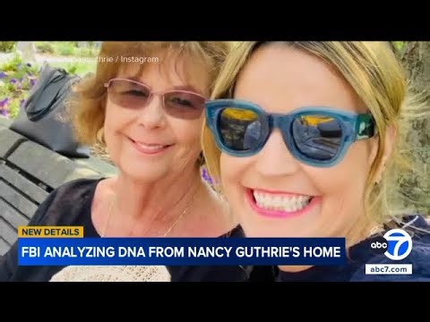 Nancy Guthrie update: FBI analyzing DNA recovered from her home