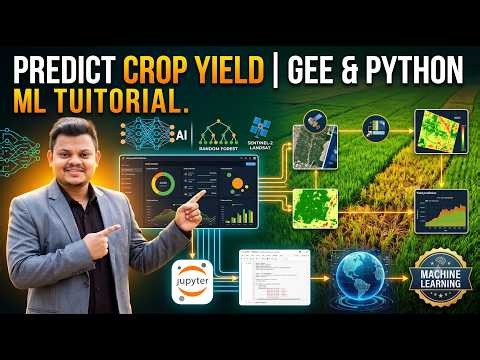 Predict Crop Yield Using Google Earth Engine & Python | Complete Machine Learning Tutorial