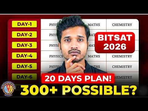 BITSAT 2026: Last 20 Days Daywise Plan for 300+ Marks | Complete Strategy for BITSAT 2nd attempt